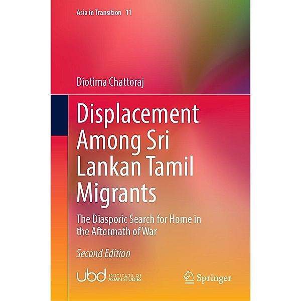 Displacement Among Sri Lankan Tamil Migrants / Asia in Transition Bd.11, Diotima Chattoraj