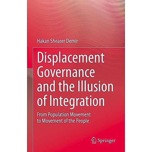 Displacement Governance and the Illusion of Integration, Hakan Shearer Demir