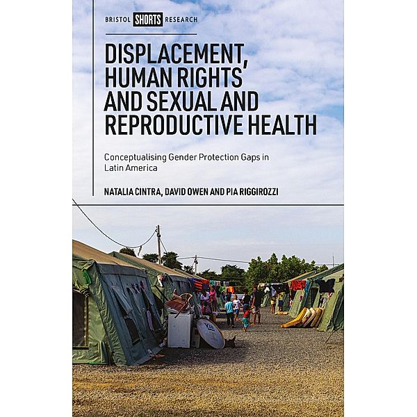 Displacement, Human Rights and Sexual and Reproductive Health, Natalia Cintra, David Owen, Pía Riggirozzi
