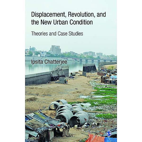 Displacement, Revolution, and the New Urban Condition, Ipsita Chatterjee