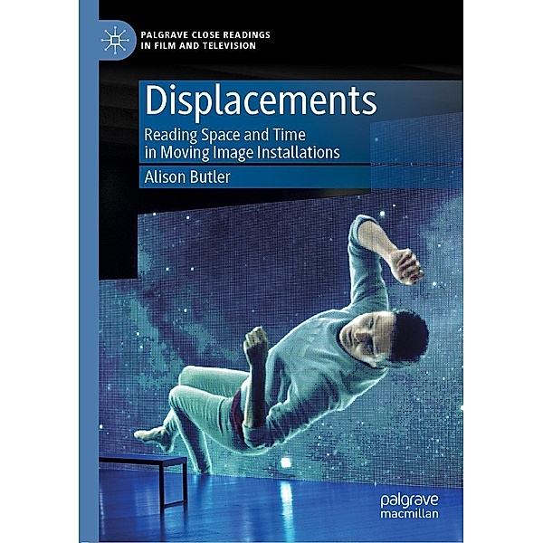 Displacements / Palgrave Close Readings in Film and Television, Alison Butler