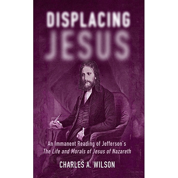 Displacing Jesus, Charles A. Wilson