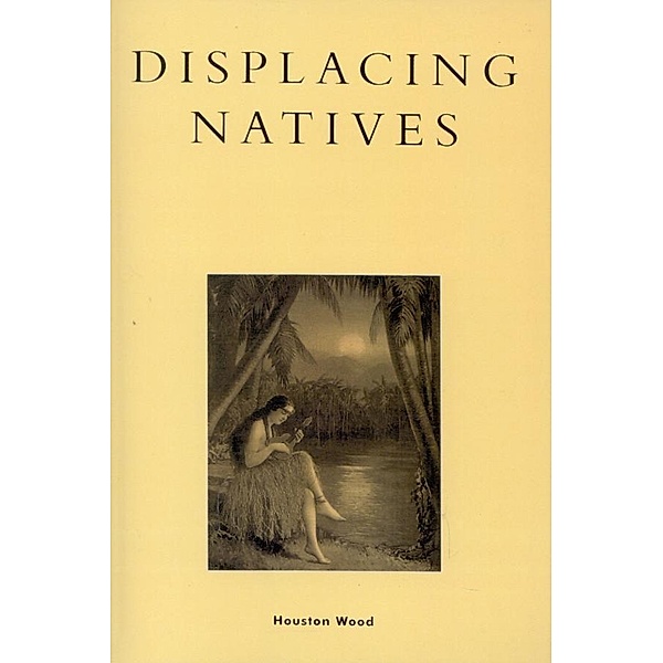 Displacing Natives / Pacific Formations: Global Relations in Asian and Pacific Perspectives, Wood