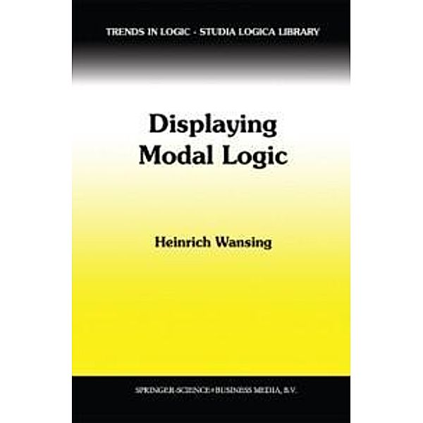 Displaying Modal Logic / Trends in Logic Bd.3, Heinrich Wansing