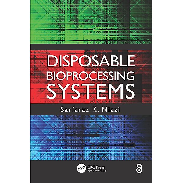 Disposable Bioprocessing Systems, Sarfaraz K. Niazi