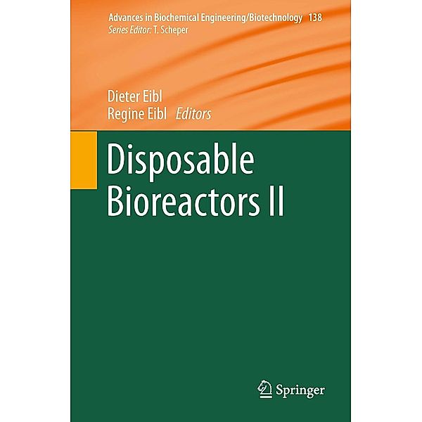 Disposable Bioreactors II / Advances in Biochemical Engineering/Biotechnology Bd.138