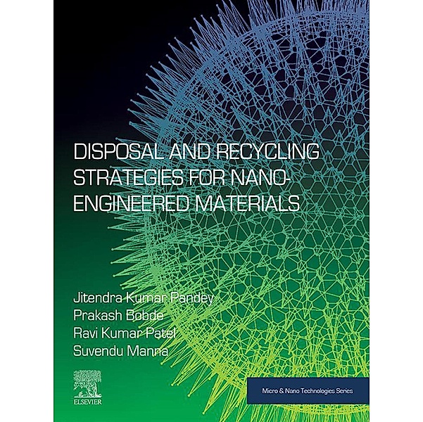 Disposal and Recycling Strategies for Nano-engineered Materials, Jitendra Kumar Pandey, Prakash Bobde, Ravi Kumar Patel, Suvendu Manna
