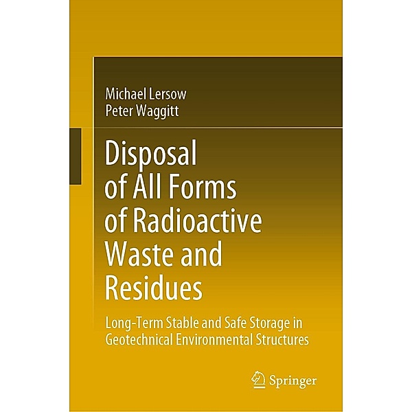 Disposal of All Forms of Radioactive Waste and Residues, Michael Lersow, Peter Waggitt
