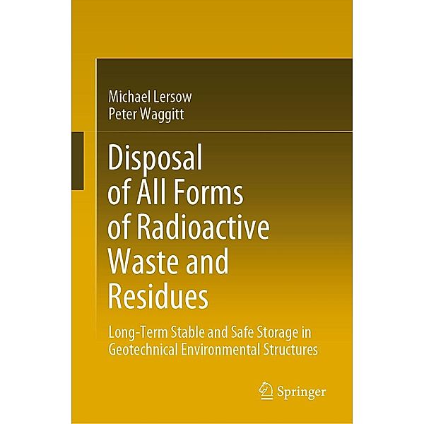 Disposal of All Forms of Radioactive Waste and Residues, Michael Lersow, Peter Waggitt