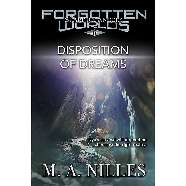 Disposition of Dreams (Starfire Angels: Forgotten Worlds, #6) / Starfire Angels: Forgotten Worlds, M. A. Nilles, Melanie Nilles