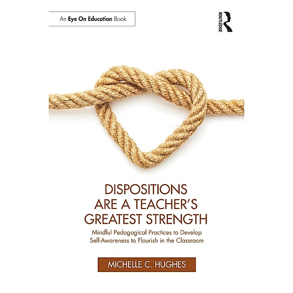 Dispositions Are a Teacher's Greatest Strength, Michelle C. Hughes