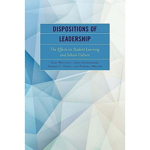 Dispositions of Leadership, Gary Whiteley, Lexie Domaradzki, Arthur L. Costa, Patricia Muller