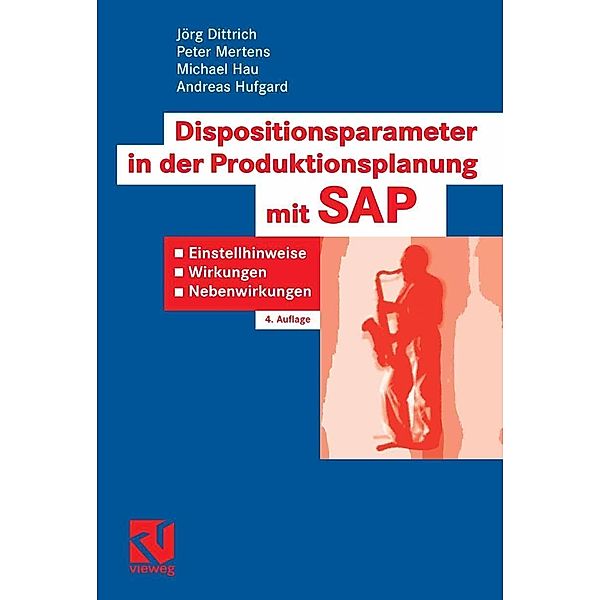 Dispositionsparameter in der Produktionsplanung mit SAP, Jörg Dittrich, Peter Mertens, Michael Hau, Andreas Hufgard