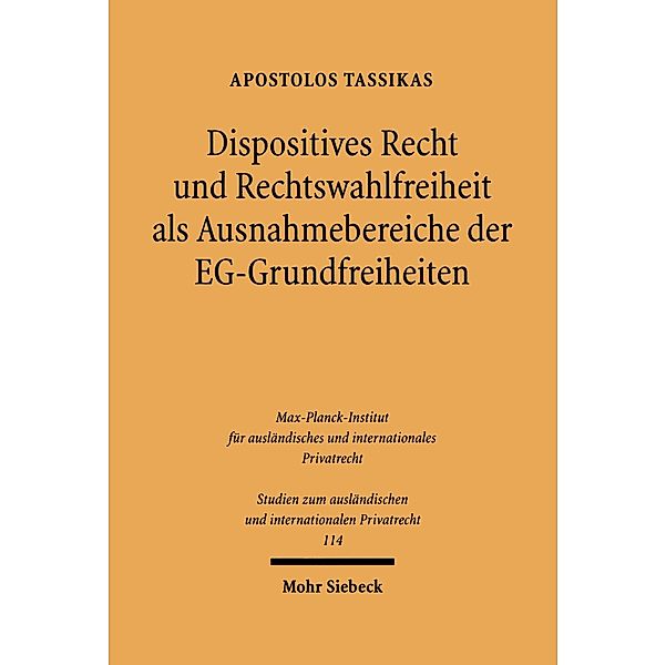 Dispositives Recht und Rechtswahlfreiheit als Ausnahmebereiche der EG-Grundfreiheiten&#13;, Apostolos Tassikas