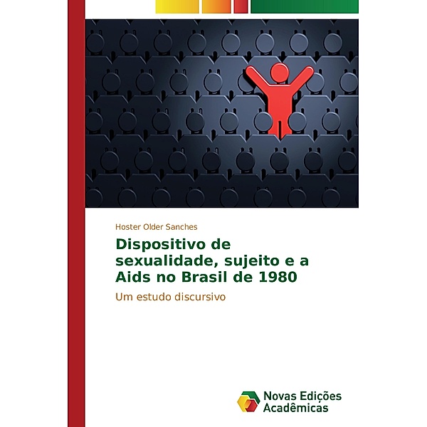 Dispositivo de sexualidade, sujeito e a Aids no Brasil de 1980, Hoster Older Sanches