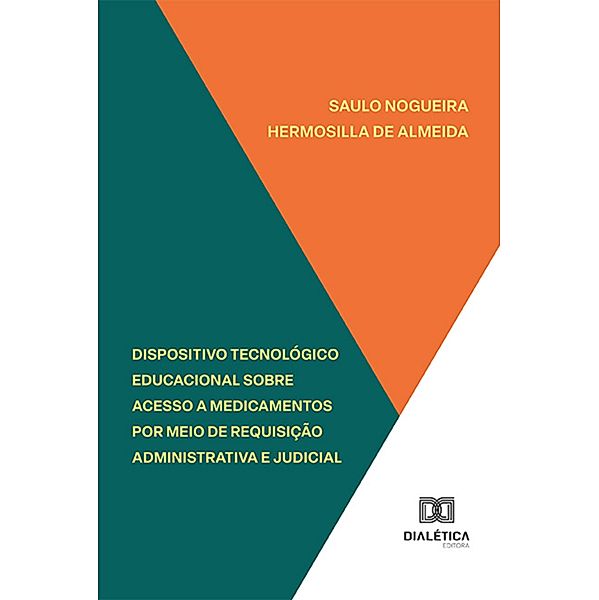 Dispositivo tecnológico educacional sobre acesso a medicamentos por meio de requisição administrativa e judicial, Saulo Nogueira Hermosilla de Almeida