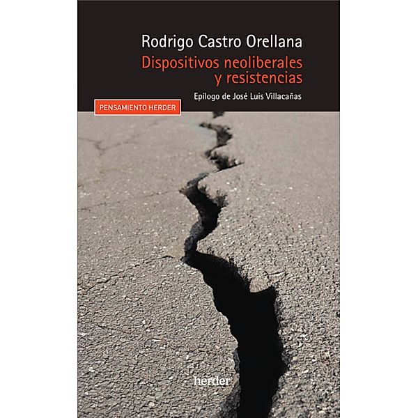 Dispositivos neoliberales y resistencia / Pensamiento Herder, Rodrigo Castro Orellana