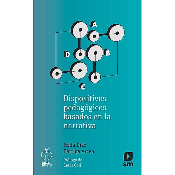 Dispositivos pedagógicos basados en la narrativa / Aula Nueva, Frida Díaz Barriga Arceo