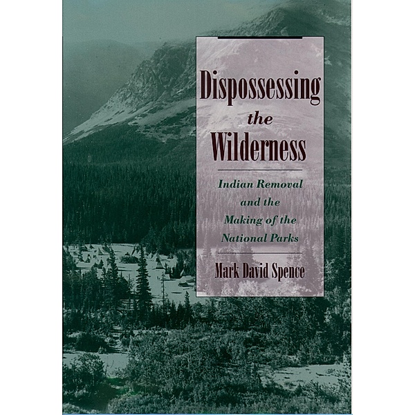 Dispossessing the Wilderness, Mark David Spence