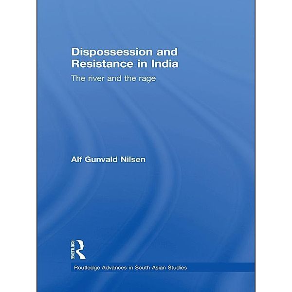 Dispossession and Resistance in India, Alf Gunvald Nilsen