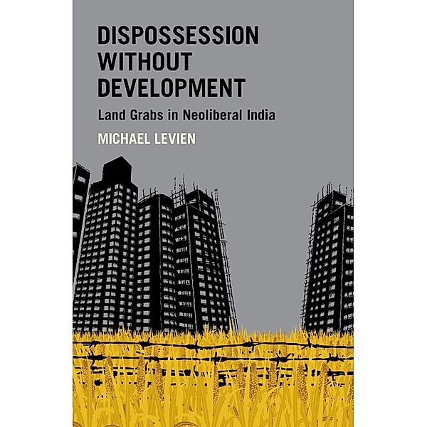 Dispossession without Development, Michael Levien