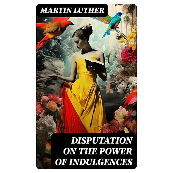 Disputation on the Power of Indulgences, Martin Luther