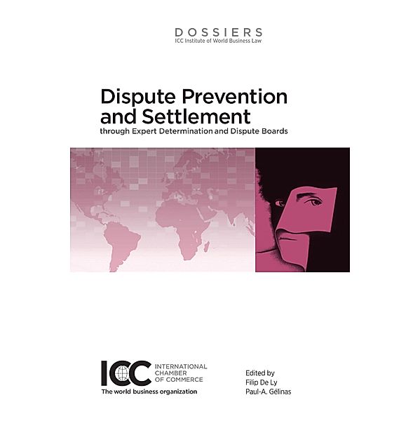 DISPUTE PREVENTION AND SETTLEMENT THROUGH EXPERT DETERMINATION AND DISPUTE BOARDS