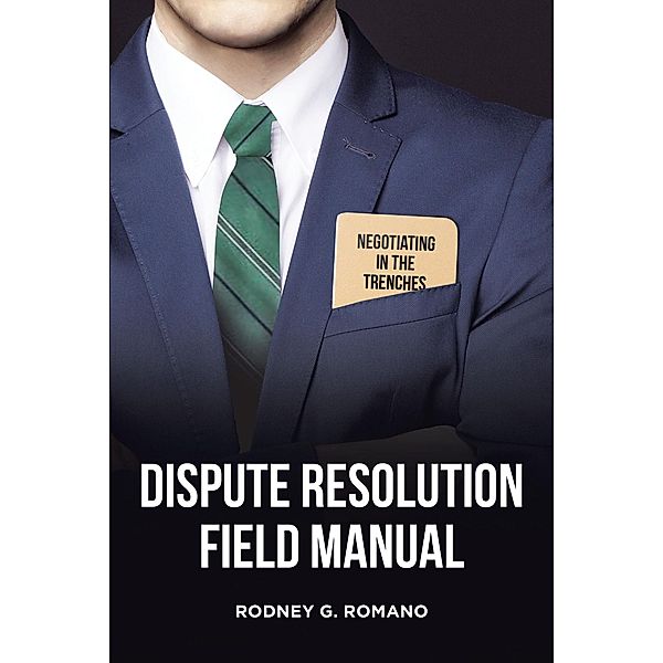 Dispute Resolution Field Manual / Page Publishing, Inc., Rodney G. Romano