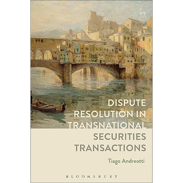 Dispute Resolution in Transnational Securities Transactions, Tiago Andreotti