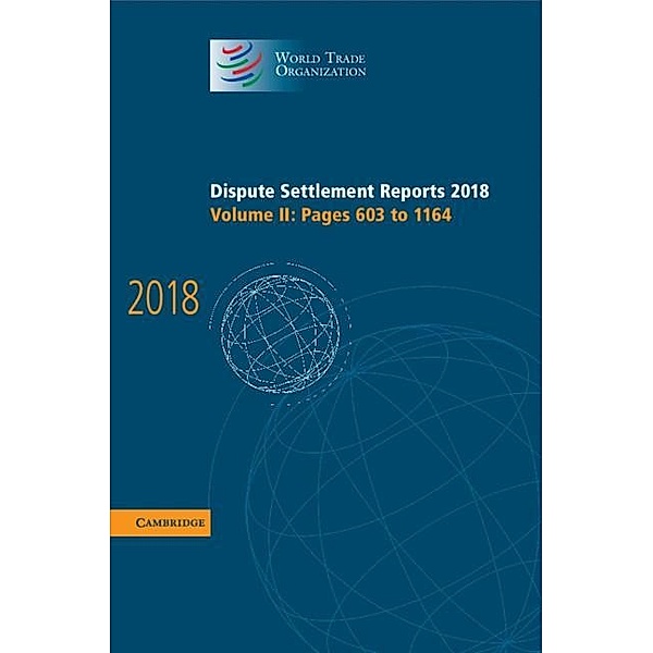Dispute Settlement Reports 2018: Volume 2, Pages 603 to 1164 / World Trade Organization Dispute Settlement Reports, World Trade Organization