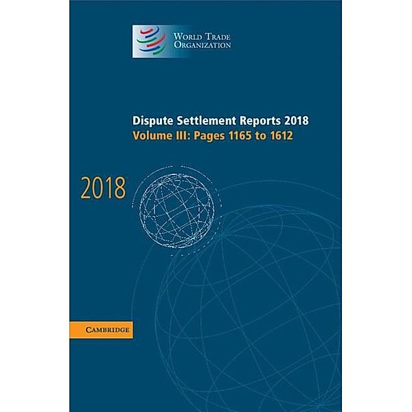 Dispute Settlement Reports 2018: Volume 3, Pages 1165 to 1612 / World Trade Organization Dispute Settlement Reports, World Trade Organization