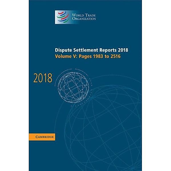 Dispute Settlement Reports 2018: Volume 5, Pages 1983 to 2516 / World Trade Organization Dispute Settlement Reports, World Trade Organization