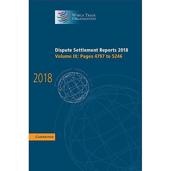Dispute Settlement Reports 2018: Volume 9, Pages 4797 to 5246 / World Trade Organization Dispute Settlement Reports, World Trade Organization