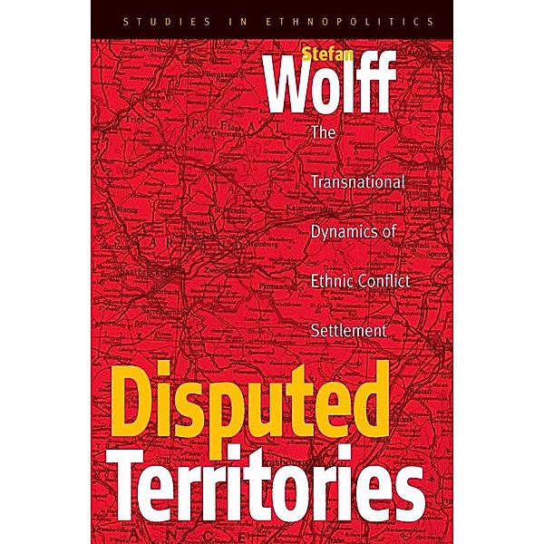 Disputed Territories / Ethnopolitics Bd.1, Stefan Wolff