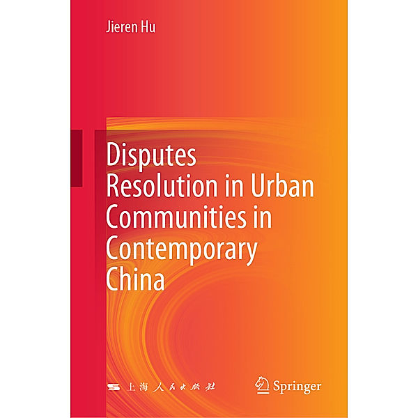 Disputes Resolution in Urban Communities in Contemporary China, Jieren Hu