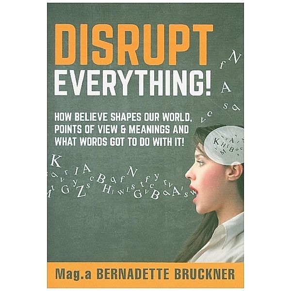 Disrupt everything!, Bernadette Bruckner