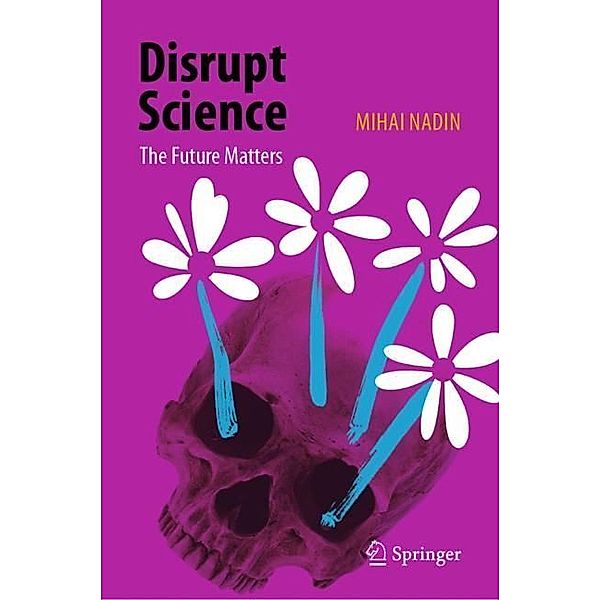 Disrupt Science, Mihai Nadin