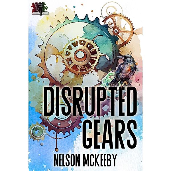Disrupted Gears (War of the Ravens, #2) / War of the Ravens, Nelson McKeeby