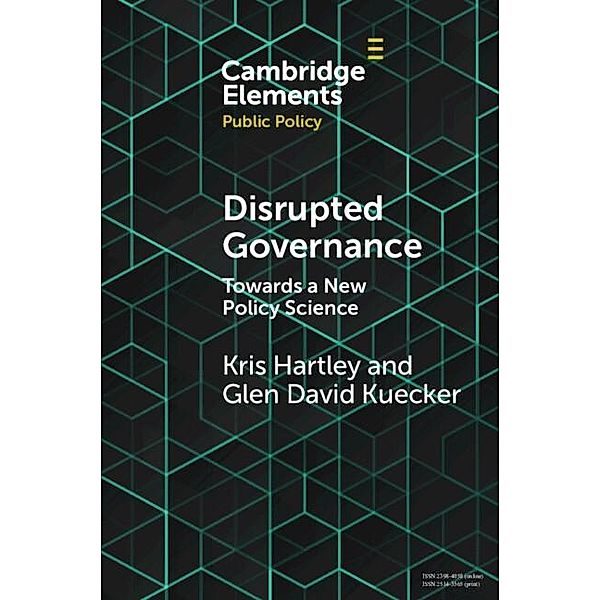 Disrupted Governance / Elements in Public Policy, Kris Hartley