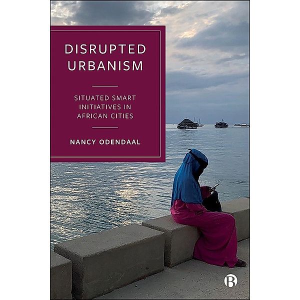Disrupted Urbanism, Nancy Odendaal