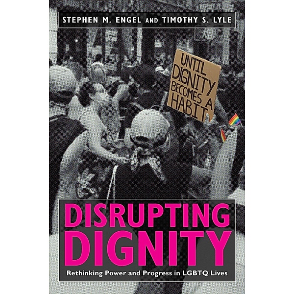 Disrupting Dignity / LGBTQ Politics, Stephen M. Engel, Timothy S. Lyle