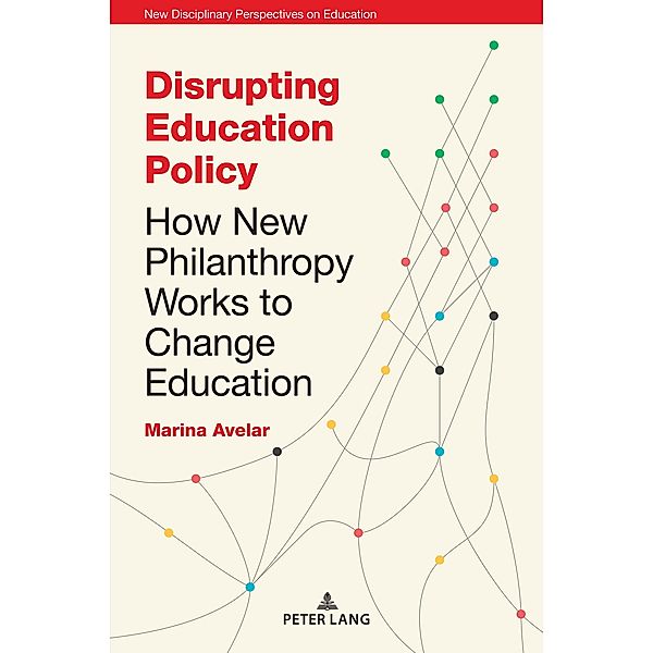 Disrupting Education Policy / New Disciplinary Perspectives on Education Bd.100001, Marina Avelar