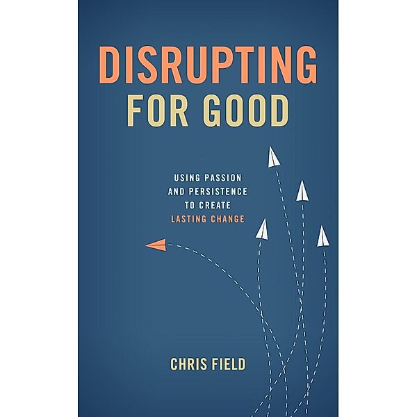 Disrupting for Good, Chris Field