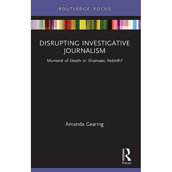 Disrupting Investigative Journalism, Amanda Gearing