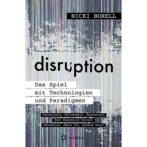 disruption - Das Spiel mit Technologien und Paradigmen, Nicki Borell