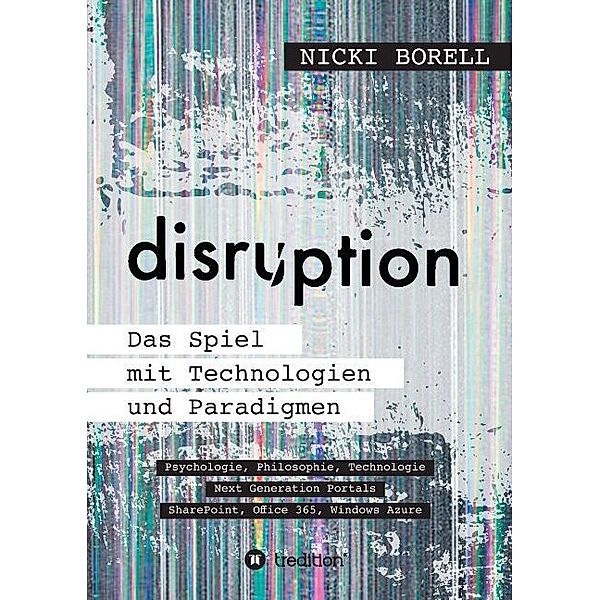 disruption - Das Spiel mit Technologien und Paradigmen, Nicki Borell
