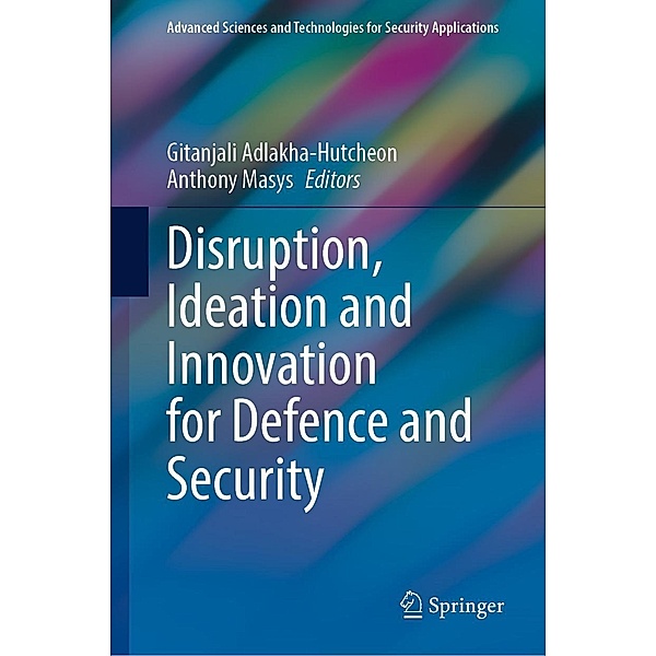 Disruption, Ideation and Innovation for Defence and Security / Advanced Sciences and Technologies for Security Applications