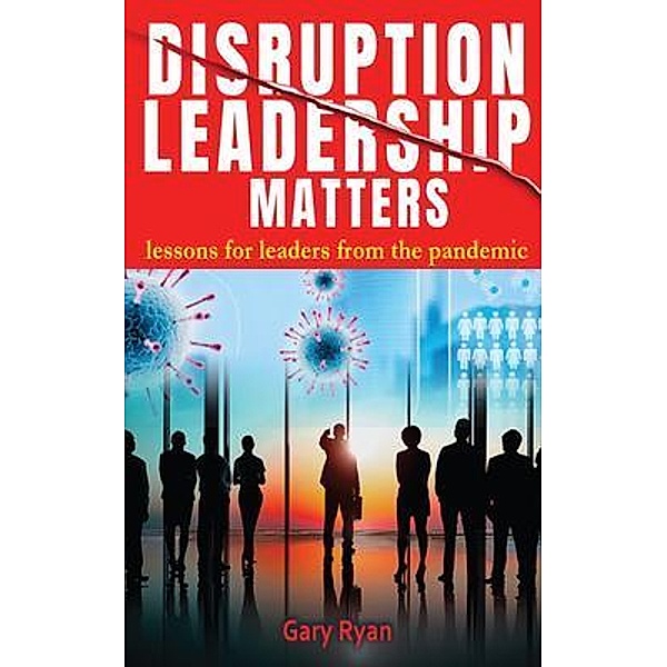 Disruption Leadership Matters, Gary Ryan