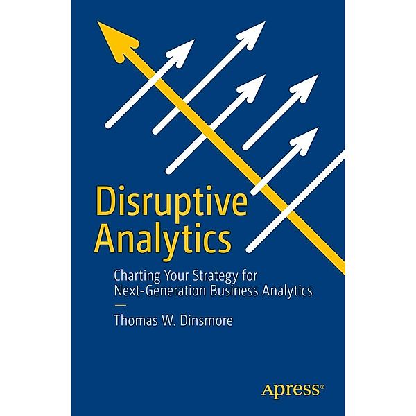 Disruptive Analytics, Thomas W. Dinsmore