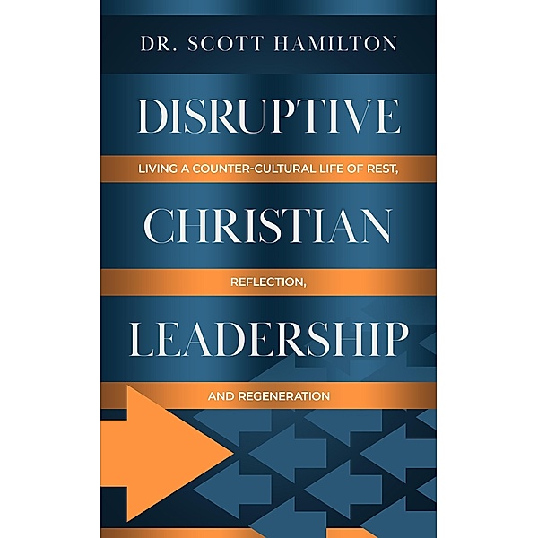 Disruptive Christian Leadership, Scott Hamilton